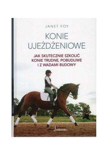 168-thickbox_default-Konie-ujezdzeniowe-jak-skutecznie-szkolic-konie-trudne-pobudliwe-i-z-wadami-budowy-Janet-Foy.jpg