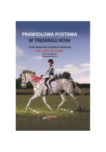 Prawidłowa postawa w treningu koni / Gillian Higgins